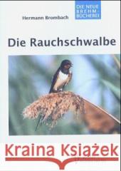 Die Rauchschwalbe : Hirundo rustica Brombach, Hermann   9783894329082 Westarp Wissenschaften - książka