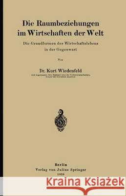 Die Raumbeziehungen Im Wirtschaften Der Welt: Die Grundformen Des Wirtschaftslebens in Der Gegenwart Wiedenfeld, Kurt 9783642905780 Springer - książka