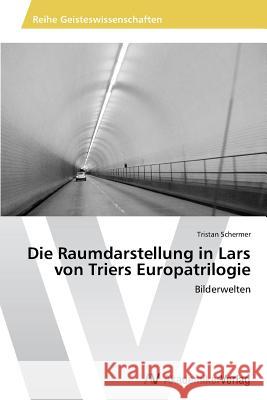 Die Raumdarstellung in Lars Von Triers Europatrilogie Schermer Tristan 9783639467154 AV Akademikerverlag - książka