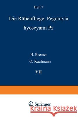 Die Rübenfliege: Pegomyia Hyoscyami Pz Bremer, H. 9783642890871 Springer - książka