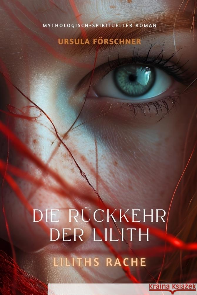 Die Rückkehr der Lilith: Liliths Rache Förschner, Ursula 9783759248220 Lilith Oneness Publishing - książka