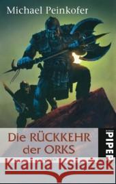 Die Rückkehr der Orks : Roman Peinkofer, Michael   9783492266505 Piper - książka