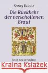 Die Rückkehr der verschollenen Braut Bubolz, Georg 9783987900075 Bonifatius-Verlag