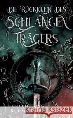 Die Rückkehr des Schlangenträgers Blum, Darien 9783384577771 tredition - książka