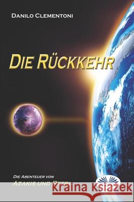 Die Rückkehr: Die Abenteuer von Azakis und Petri Danilo Clementoni, Susanne Tigano-Müller 9788885356085 Tektime - książka