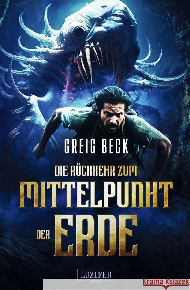 DIE RÜCKKEHR ZUM MITTELPUNKT DER ERDE Beck, Greig 9783958358461 Luzifer-Verlag - książka