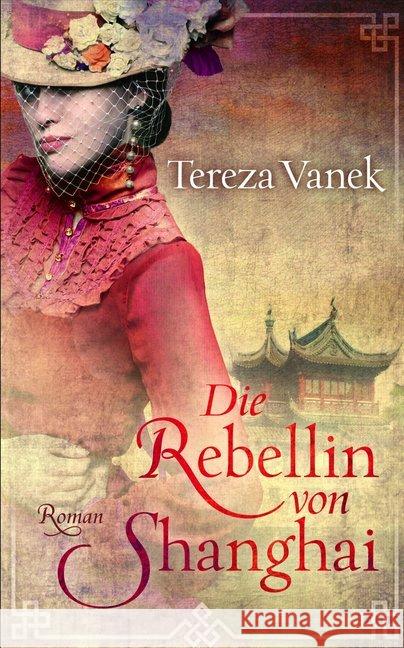 Die Rebellin von Shanghai : Roman Vanek, Tereza 9783937357812 Bookspot - książka