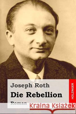 Die Rebellion: Roman Joseph Roth 9781515173397 Createspace - książka