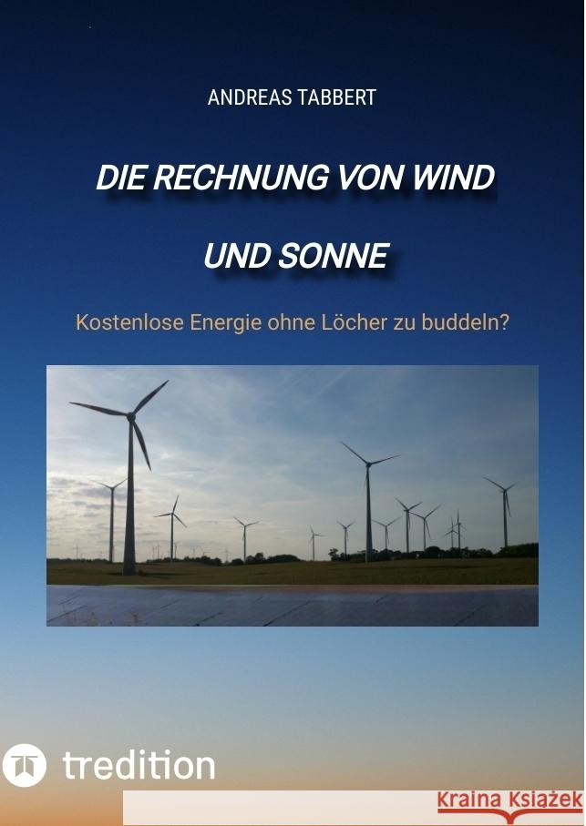 Die Rechnung von Wind und Sonne Tabbert, Andreas 9783347797994 tredition - książka