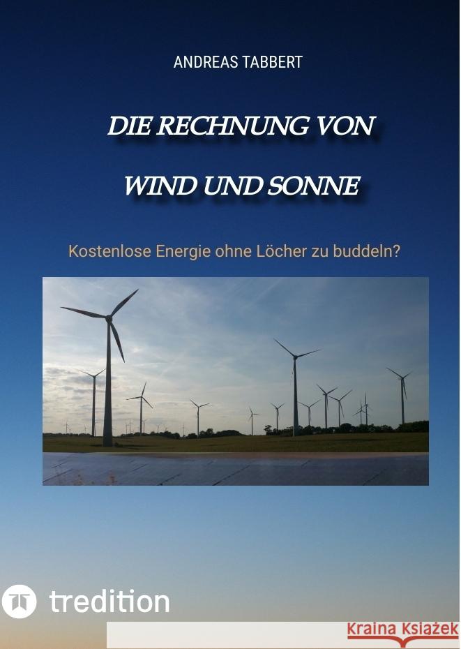 Die Rechnung von Wind und Sonne Tabbert, Andreas 9783347798083 tredition - książka