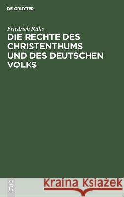 Die Rechte des Christenthums und des deutschen Volks Friedrich Rühs 9783111115306 De Gruyter - książka