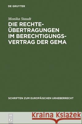 Die Rechteübertragungen im Berechtigungsvertrag der GEMA Monika Staudt 9783899493139 De Gruyter - książka