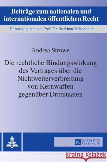 Die Rechtliche Bindungswirkung Des Vertrages Ueber Die Nichtweiterverbreitung Von Kernwaffen Gegenueber Drittstaaten Schöbener, Burkhard 9783631715741 Peter Lang Gmbh, Internationaler Verlag Der W - książka