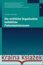 Die Rechtliche Organisation Kollektiver Patienteninteressen Daniel Geiger 9783540295891 Springer - książka