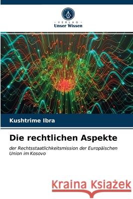 Die rechtlichen Aspekte Kushtrime Ibra 9786202963152 Verlag Unser Wissen - książka