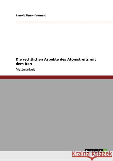 Die rechtlichen Aspekte des Atomstreits mit dem Iran Beno T. Simon-Vermot 9783640283736 Grin Verlag - książka