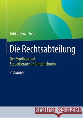 Die Rechtsabteilung: Der Syndikus Und Steuerberater Im Unternehmen Lenz, Tobias 9783658219147 Springer Gabler - książka