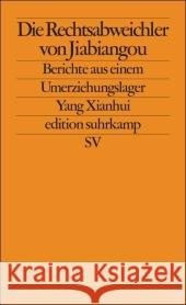 Die Rechtsabweichler von Jiabiangou : Berichte aus einem Umerziehungslager Yang Xianhui Buchta, Katrin  9783518125915 Suhrkamp - książka