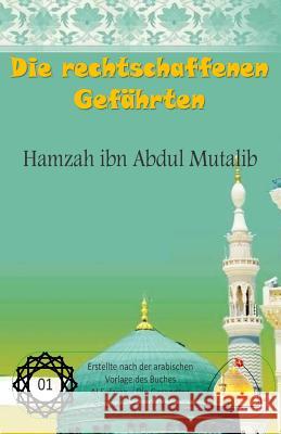 Die rechtschaffenen Gefährten - Hamzah ibn Abdul Mutalib Al Musawi, Sayyed Ghaith 9781512168419 Createspace - książka