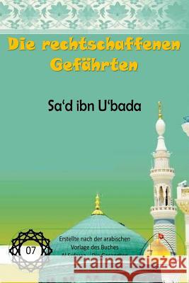 Die rechtschaffenen Gefährten - Sa'd ibn U'bada Al Musawi, Sayyed Ghaith 9781974491407 Createspace Independent Publishing Platform - książka