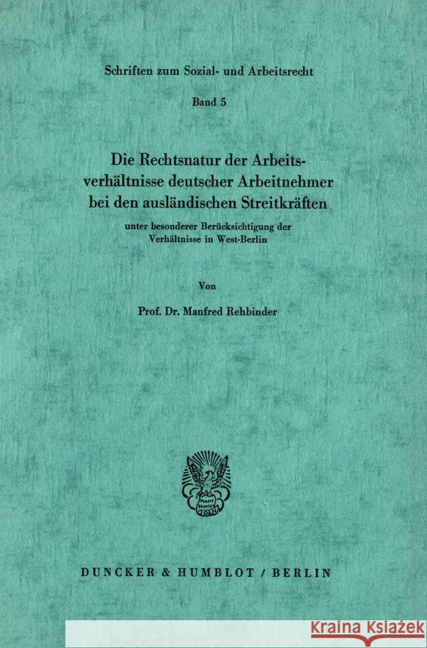 Die Rechtsnatur Der Arbeitsverhaltnisse Deutscher Arbeitnehmer Bei Den Auslandischen Streitkraften Unter Besonderer Berucksichtigung Der Verhaltnisse Manfred Rehbinder 9783428021192 Duncker & Humblot - książka