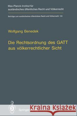 Die Rechtsordnung Des GATT Aus Völkerrechtlicher Sicht / GATT from an International Law Perspective Benedek, Wolfgang 9783642757327 Springer - książka