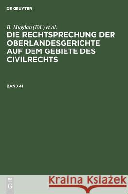 Die Rechtsprechung der Oberlandesgerichte auf dem Gebiete des Civilrechts Die Rechtsprechung der Oberlandesgerichte auf dem Gebiete des Civilrechts B Mugdan, R Falkmann, No Contributor 9783112345412 De Gruyter - książka