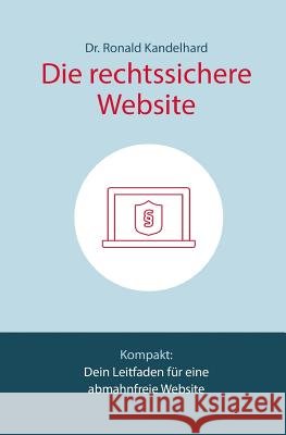 Die rechtssichere Website: Dein Leitfaden für eine abmahnfreie Website Waldt, Matthias 9781542970990 Createspace Independent Publishing Platform - książka