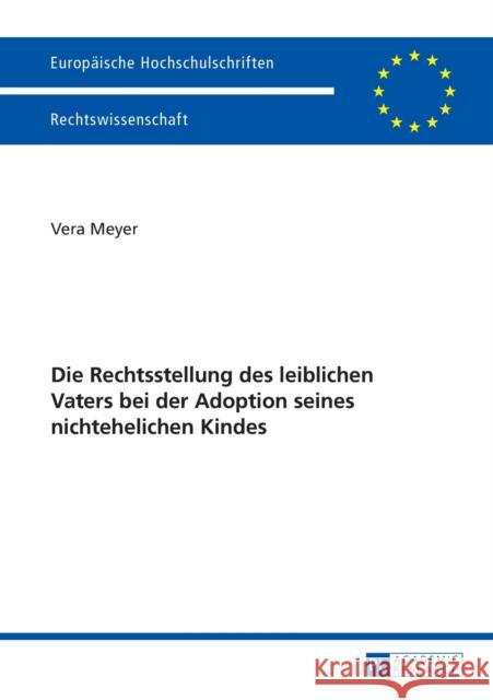 Die Rechtsstellung Des Leiblichen Vaters Bei Der Adoption Seines Nichtehelichen Kindes Meyer, Vera 9783631625613 Peter Lang Gmbh, Internationaler Verlag Der W - książka