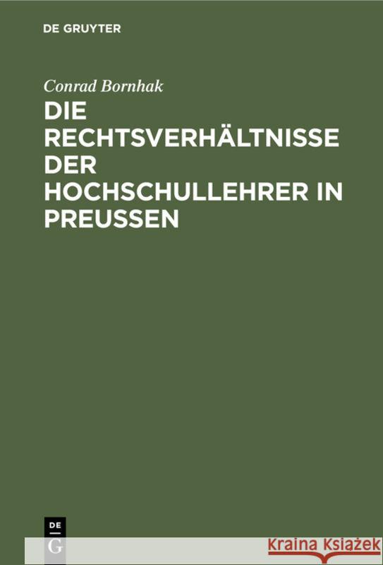 Die Rechtsverhältnisse Der Hochschullehrer in Preussen: Zum Praktischen Gebrauche Conrad Bornhak 9783111217130 De Gruyter - książka