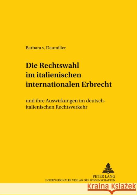 Die Rechtswahl Im Italienischen Internationalen Erbrecht: Und Ihre Auswirkungen Im Deutsch-Italienischen Rechtsverkehr Von Hoffmann, Bernd 9783631513538 Lang, Peter, Gmbh, Internationaler Verlag Der - książka