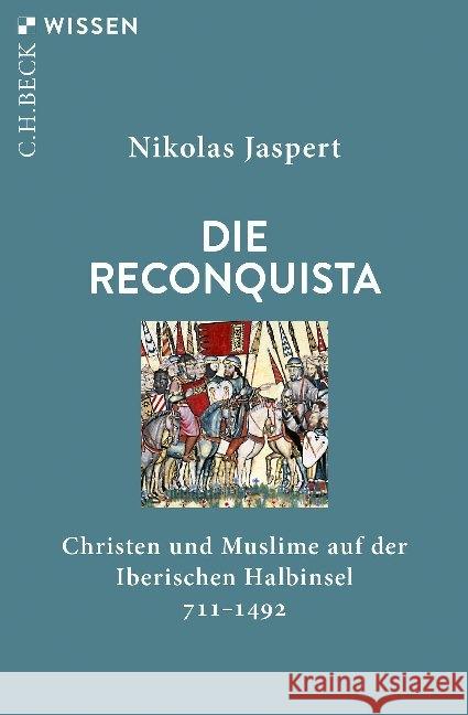 Die Reconquista : Christen und Muslime auf der Iberischen Halbinsel Jaspert, Nikolas 9783406740077 Beck - książka