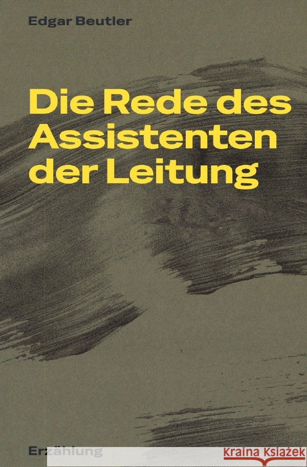 Die Rede des Assistenten  der Leitung Beutler, Edgar 9783565179916 epubli - książka