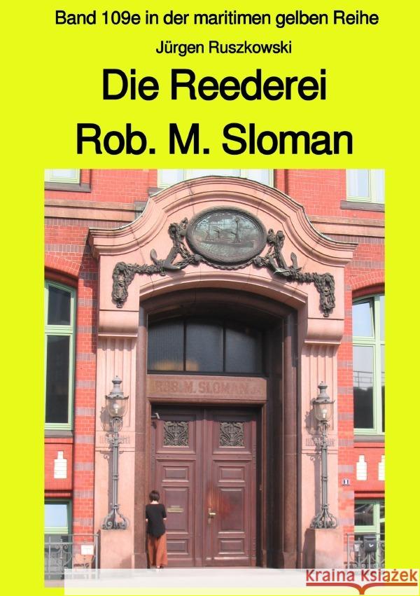 Die Reederei Rob. M. Sloman : Band 109e in der maritimen gelben Reihe Ruszkowski, Jürgen 9783750200739 epubli - książka