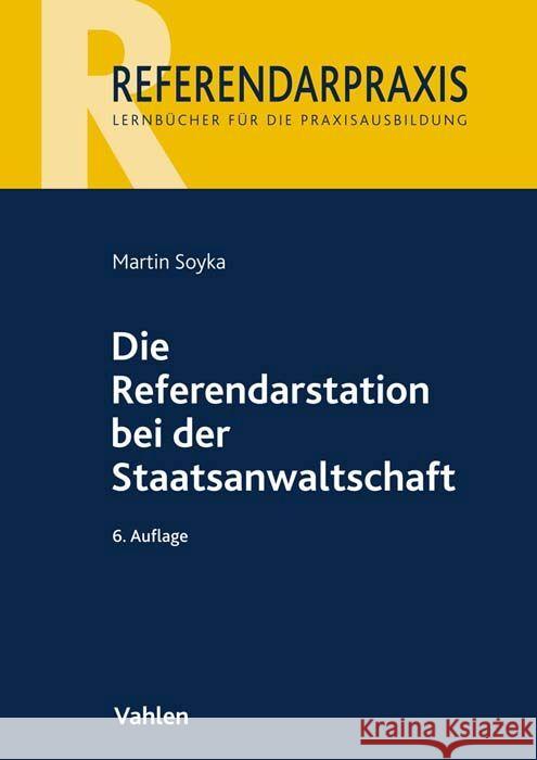 Die Referendarstation bei der Staatsanwaltschaft Soyka, Martin 9783800671595 Vahlen - książka