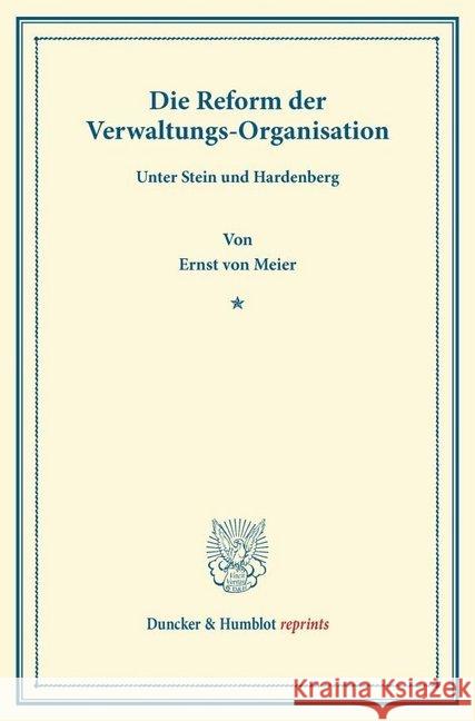 Die Reform Der Verwaltungs-Organisation: Unter Stein Und Hardenberg Meier, Ernst 9783428166176 Duncker & Humblot - książka