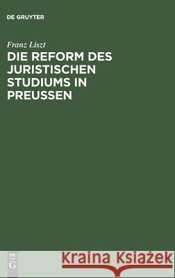 Die Reform des juristischen Studiums in Preussen Franz Liszt 9783111173115 De Gruyter - książka