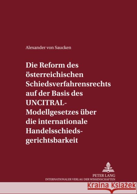 Die Reform Des Oesterreichischen Schiedsverfahrensrechts Auf Der Basis Des Uncitral-Modellgesetzes Ueber Die Internationale Handelsschiedsgerichtsbark Magnus, Ulrich 9783631531709 Lang, Peter, Gmbh, Internationaler Verlag Der - książka