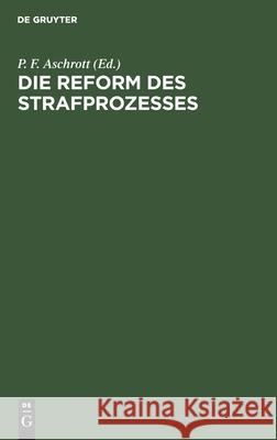 Die Reform des Strafprozesses Aschrott, P. F. 9783111164199 Walter de Gruyter - książka