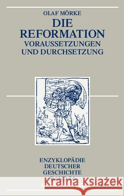 Die Reformation: Voraussetzungen Und Durchsetzung Mörke, Olaf 9783486599879 Oldenbourg - książka