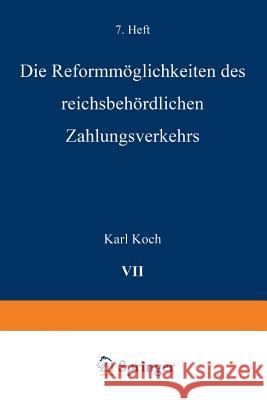 Die Reformmöglichkeiten Des Reichsbehördlichen Zahlungsverkehrs Koch, Karl 9783642891205 Springer - książka