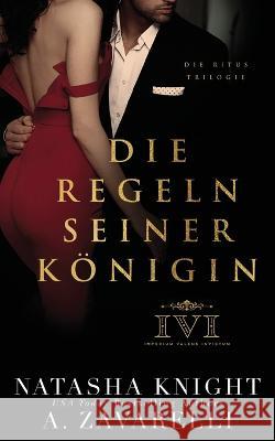 Die Regeln seiner Koenigin Natasha Knight A Zavarelli  9798850902469 Independently Published - książka
