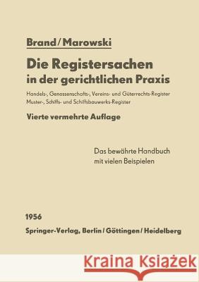 Die Registersachen in Der Gerichtlichen Praxis: Handelsregister Genossenschafts-, Vereins-, Güterrechts-, Muster-, Schiffs- Und Schiffsbauwerks-Regist Brand, Arthur 9783642491863 Springer - książka