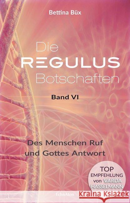 Die Regulus-Botschaften : Band VI: Des Menschen Ruf und Gottes Antwort Büx, Bettina 9783964420305 EchnAton Verlag - książka