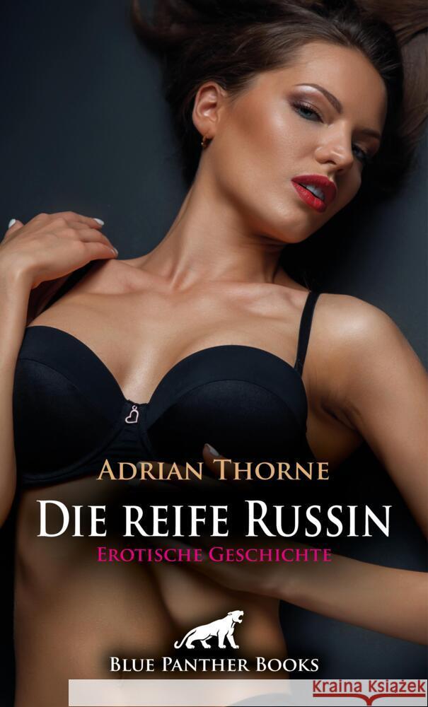 Die reife Russin | Erotische Geschichte + 2 weitere Geschichten Thorne, Adrian 9783759006073 blue panther books - książka