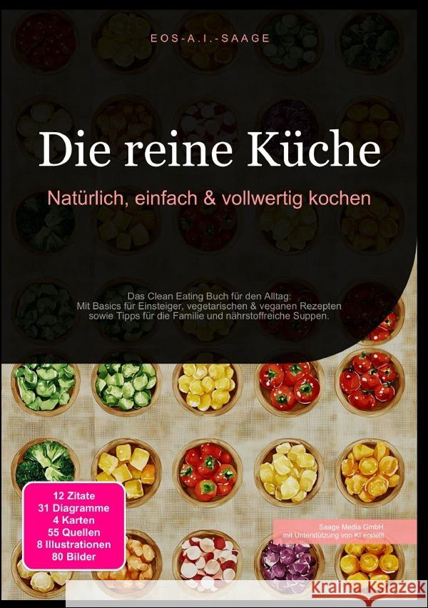 Die reine Küche: Natürlich, einfach & vollwertig kochen A. I. Saage, D. Eos 9783819774805 epubli - książka
