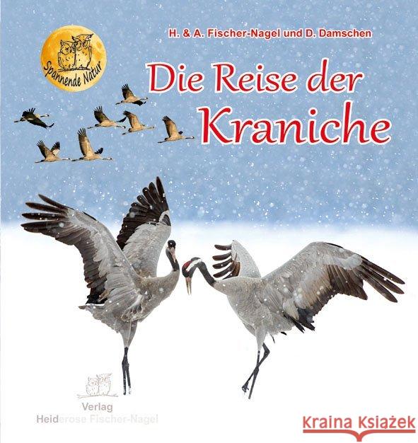 Die Reise der Kraniche Fischer-Nagel, Andreas; Fischer-Nagel, Heiderose 9783930038497 Fischer-Nagel - książka