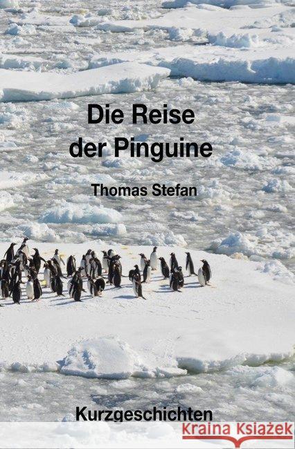 Die Reise der Pinguine Stefan, Thomas 9783748513858 epubli - książka