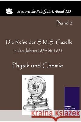 Die Reise der S.M.S. Gazelle in den Jahren 1874 bis 1876 Reichs-Marineamt 9783861952053 Salzwasser-Verlag im Europäischen Hochschulve - książka