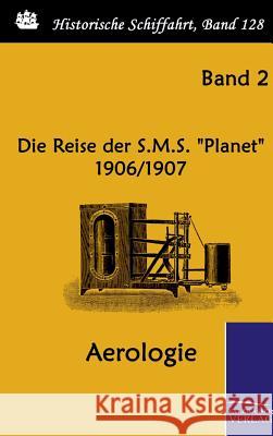 Die Reise der S.M.S. Planet 1906/1907 Reichs-Marineamt 9783861952336 Salzwasser-Verlag im Europäischen Hochschulve - książka